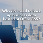 Why do I need to back up business data hosted at Office 365?